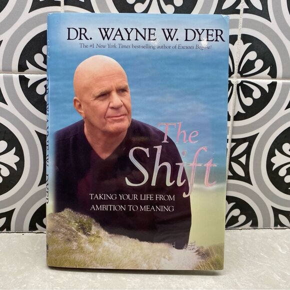 Wayne Dyer The Shift: Taking Your Life from Ambition to Meaning Hardcover - Picture 1 of 2